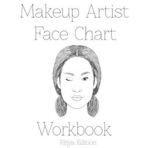 Makeup Artist Face Chart Workbook Rhya Edition Paperback, Createspace Independent Publishing Platform