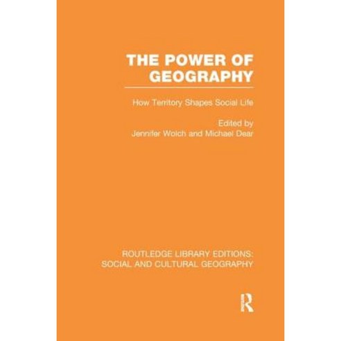 The Power of Geography (Rle Social & Cultural Geography): How Territory Shapes Social Life Paperback, Routledge