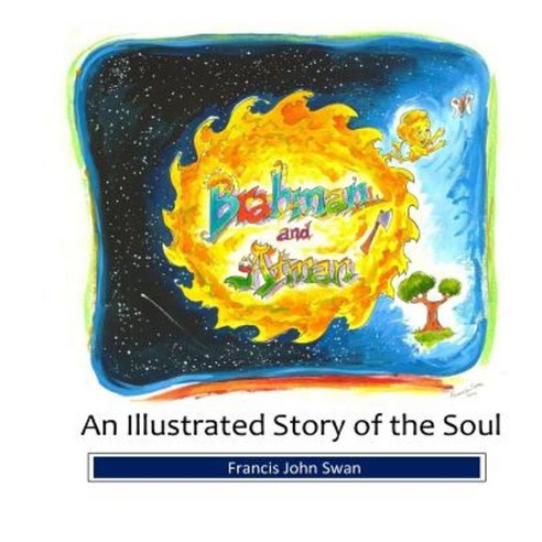 Brahman and Atman: A Pictorial History and Narrative of the Soul Paperback, Createspace Independent Publishing Platform