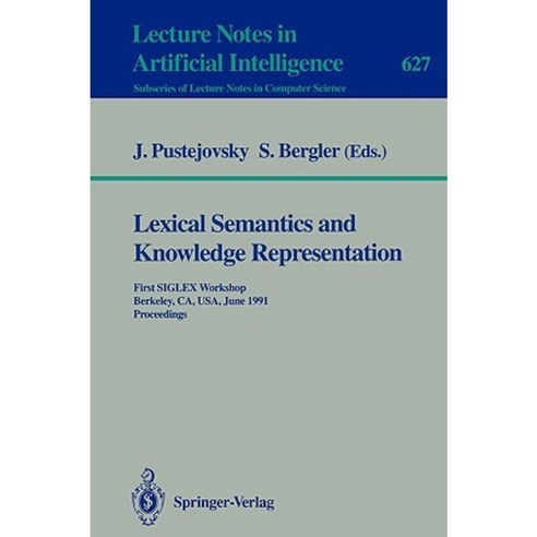 Lexical Semantics and Knowledge Representation: First Siglex Workshop Berkeley CA USA June 17 1991. Proceedings Paperback, Springer