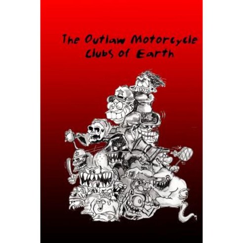 The Outlaw Motorcycle Clubs of Earth. Paperback, Createspace ...