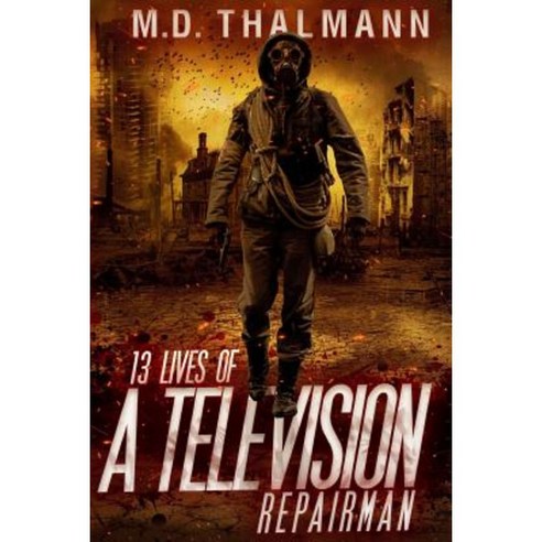 The 13 Lives of a Television Repair Man Paperback, Createspace Independent Publishing Platform