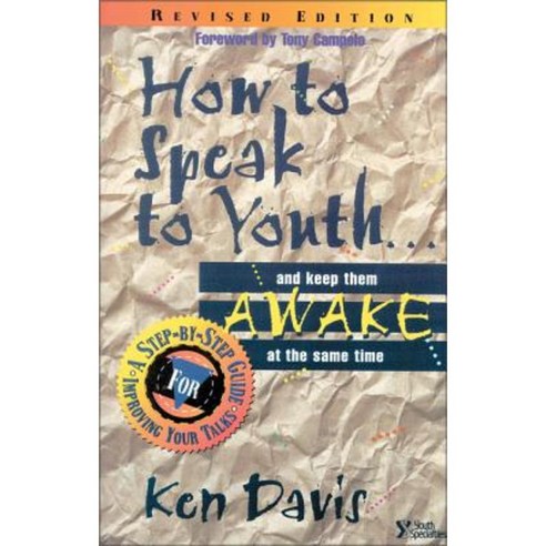 How to Speak to Youth . . . and Keep Them Awake at the Same Time: A Step-By-Step Guide for Improving Your Talks Paperback, Zondervan/Youth Specialties