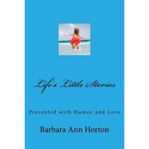 Life''s Little Stories: From the Funny Side Paperback, Createspace Independent Publishing Platform