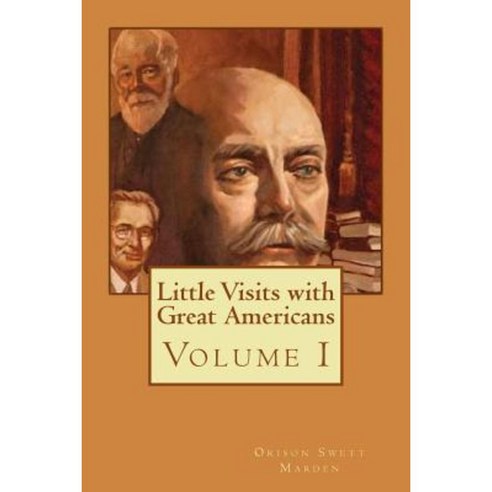 Little Visits with Great Americans: Volume I Paperback, Createspace Independent Publishing Platform