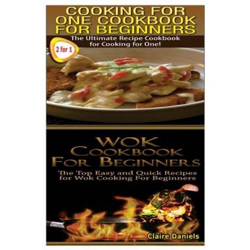 Cooking for One Cookbook for Beginners & Wok Cookbook for Beginners ...