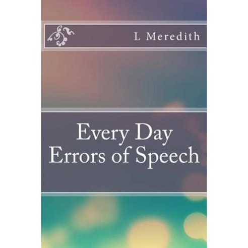 Every Day Errors of Speech Paperback, Createspace Independent Publishing Platform