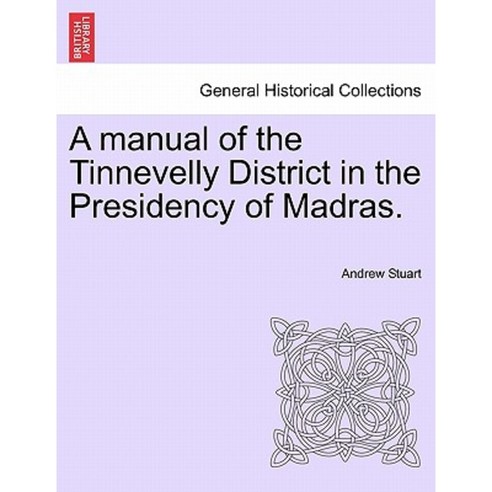 A Manual of the Tinnevelly District in the Presidency of Madras. Paperback, British Library, Historical Print Editions