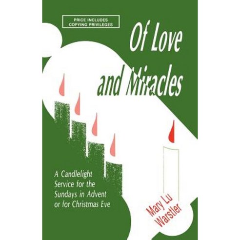 Of Love and Miracles: A Candlelight Service for the Sundays in Advent or for Christmas Eve Paperback, CSS Publishing Company