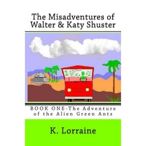 The Misadventures of Walter & Katy Shuster Book One Paperback, Createspace Independent Publishing Platform
