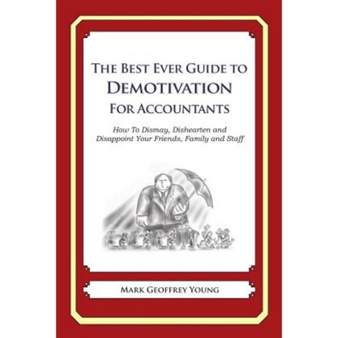 The Best Ever Guide to Demotivation for Accountants Paperback, Createspace Independent Publishing Platform