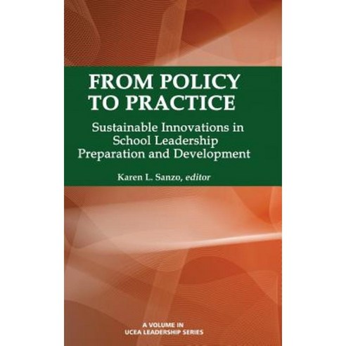 From Policy to Practice: Sustainable Innovations in School Leadership Preparation and Development (Hc) Hardcover, Information Age Publishing