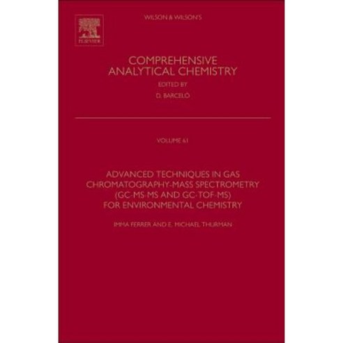 Advanced Techniques in Gas Chromatography-Mass Spectrometry (GC-MS-MS and GC-TOF-MS) for Environmental Chemistry Hardcover, Elsevier