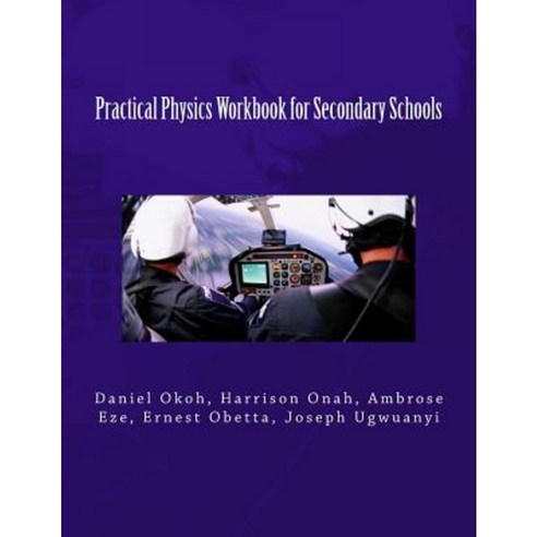 Practical Physics Workbook for Secondary Schools Paperback, Createspace Independent Publishing Platform