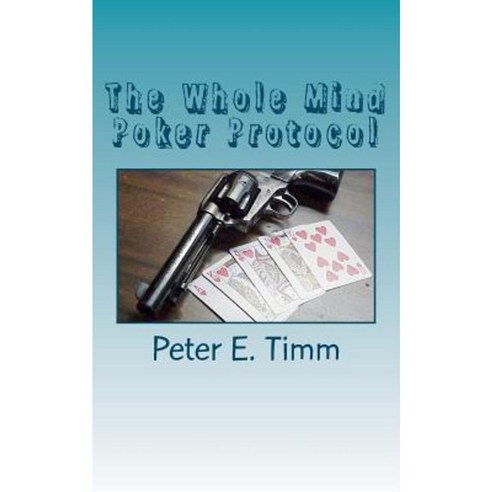 The Whole Mind Poker Protocol Paperback, Createspace Independent Publishing Platform
