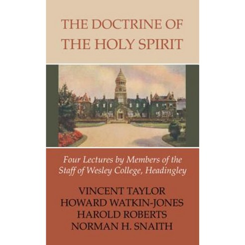 The Doctrine of the Holy Spirit: Four Lectures by Members of the Staff of Wesley College Headingly Paperback, Wipf & Stock Publishers