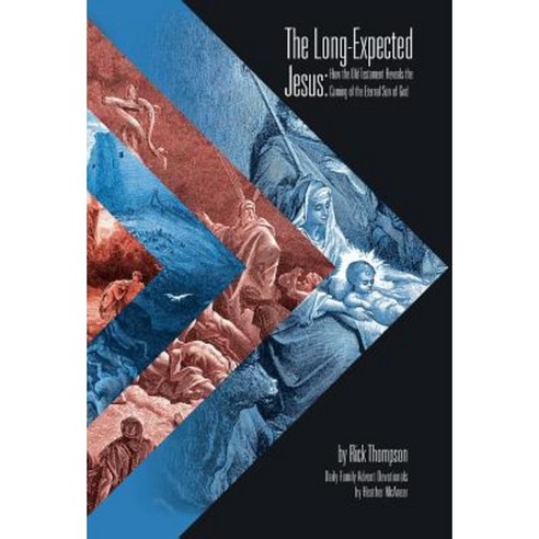 The Long-Expected Jesus: How the Old Testament Reveals the Coming of the Eternal Son of God Hardcover, WestBow Press