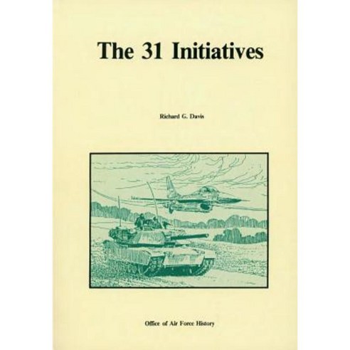 The 31 Initiatives: A Study in Air Force-Army Cooperation Paperback, Createspace Independent Publishing Platform
