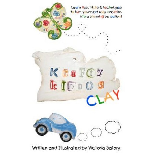 Krafty Kiddos Clay: Full Color Edition Paperback, Createspace Independent Publishing Platform