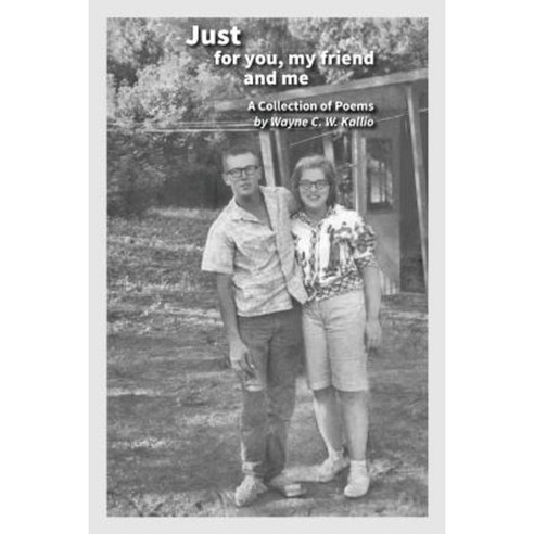 Just for You My Friend and Me: A Collection of Poems Paperback, Createspace Independent Publishing Platform