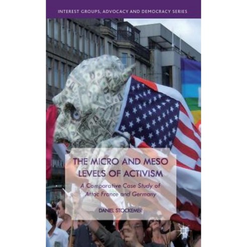 The Micro and Meso Levels of Activism: A Comparative Case Study of Attac France and Germany Hardcover, Palgrave MacMillan