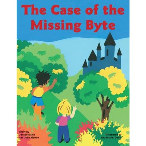 The Case of the Missing Byte Paperback, Createspace Independent Publishing Platform