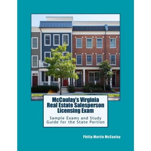 McCaulay''s Virginia Real Estate Salesperson Licensing Exam Sample Exams and Study Guide for the State Portion Paperback, Createspace
