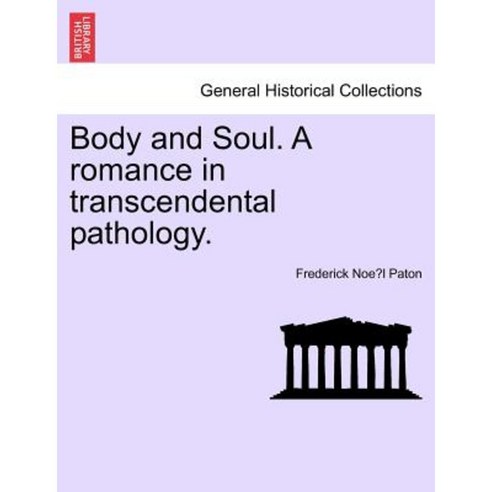 Body and Soul. a Romance in Transcendental Pathology. Paperback, British Library, Historical Print Editions