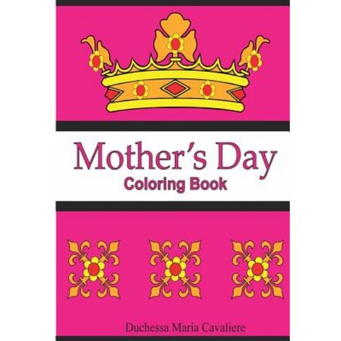 Mother''s Day: Coloring Book Paperback, Createspace Independent Publishing Platform
