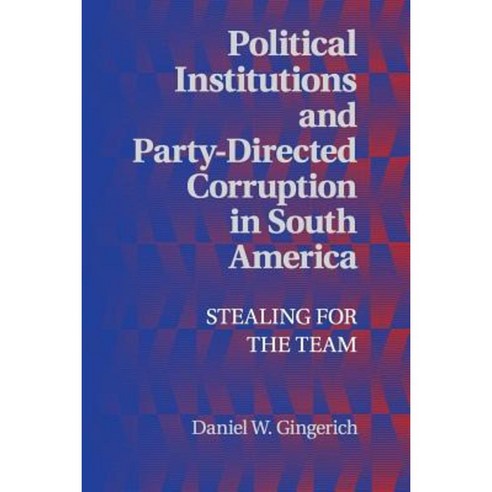 Political Institutions and Party-Directed Corruption in South America, Cambridge University Press