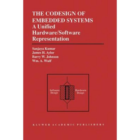 The Codesign of Embedded Systems: A Unified Hardware/Software ...