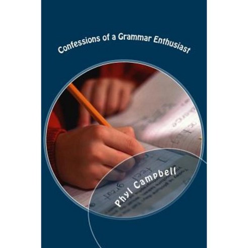 Confessions of a Grammar Enthusiast Paperback, Createspace Independent Publishing Platform