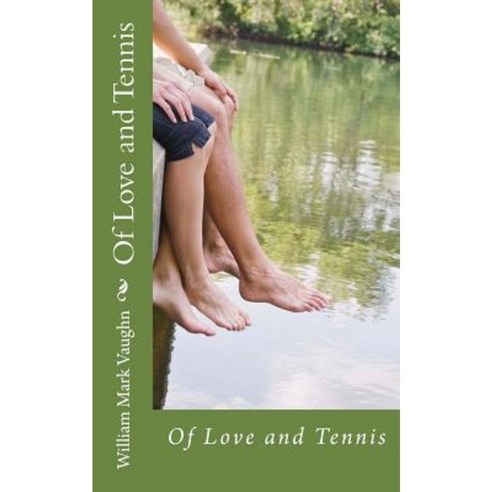 Of Love and Tennis Paperback, Createspace Independent Publishing Platform
