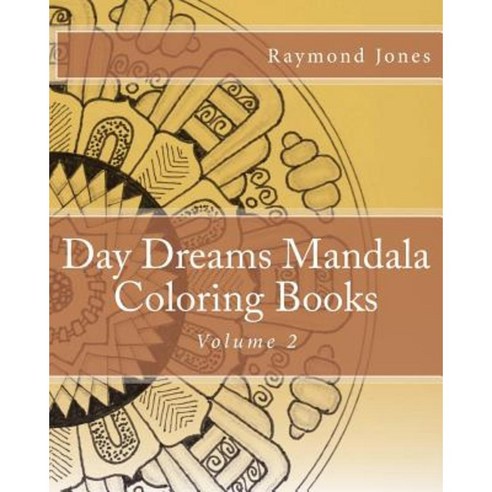 Day Dreams Mandala Coloring Books Volume 2 Paperback, Createspace Independent Publishing Platform