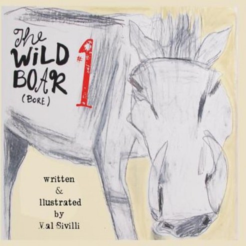 The Wild Boar (Bore) Episode #1: A Grown-Up Tale about the Beast Within Paperback, Createspace Independent Publishing Platform