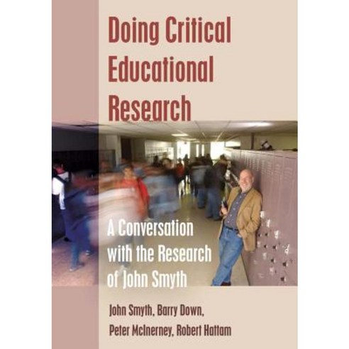 Doing Critical Educational Research: A Conversation with the Research of John Smyth Hardcover, Peter Lang Inc., International Academic Publi