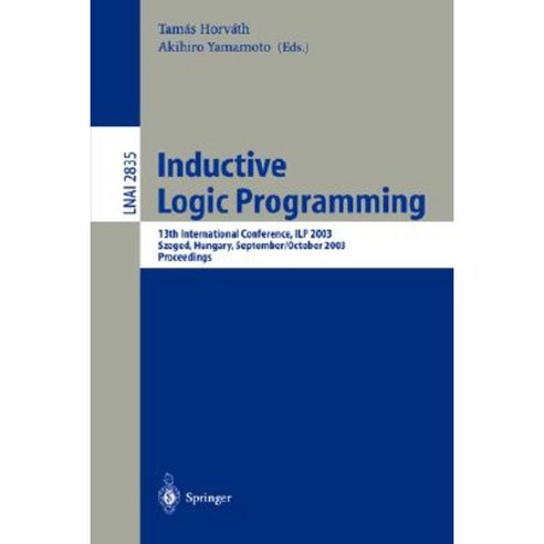 Inductive Logic Programming: 13th International Conference Ilp 2003 Szeged Hungary September 29 - October 1 2003 Proceedings Paperback, Springer