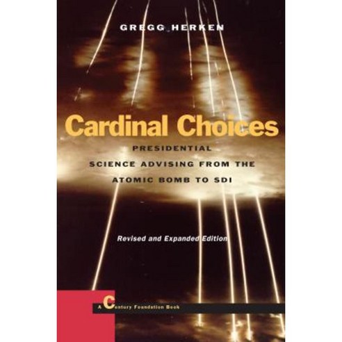 Cardinal Choices: Presidential Science Advising from the Atomic Bomb to SDI. Revised and Expanded Edition Hardcover, Stanford University Press