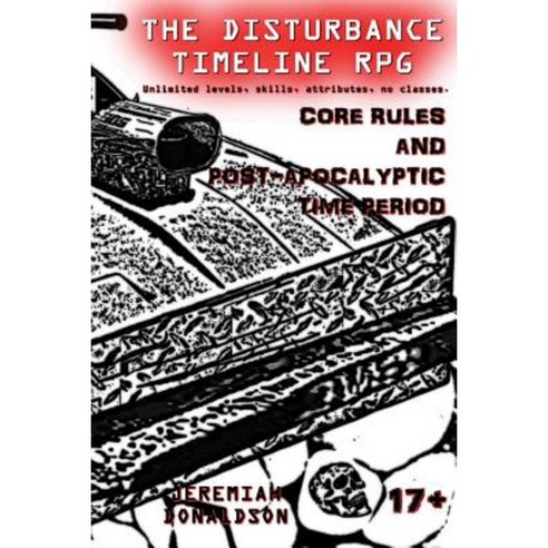 The Disturbance Timeline RPG: Core Rules and Post-Apocalyptic Time Period Paperback, Createspace Independent Publishing Platform