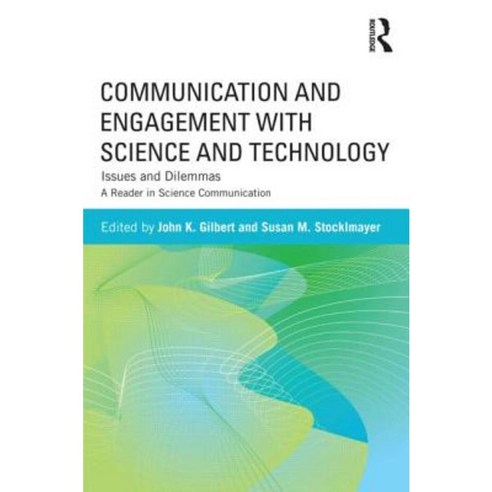 Communication and Engagement with Science and Technology: Issues and Dilemmas a Reader in Science Communication Paperback, Routledge