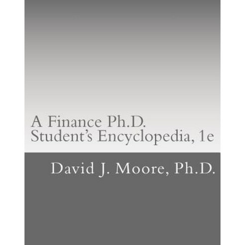 A Finance PH.D. Student''s Encyclopedia Paperback, Createspace Independent Publishing Platform