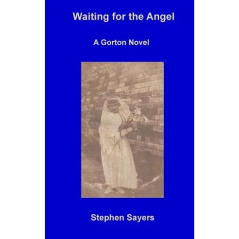 Waiting for the Angel: A Gorton Novel Paperback, Createspace Independent Publishing Platform