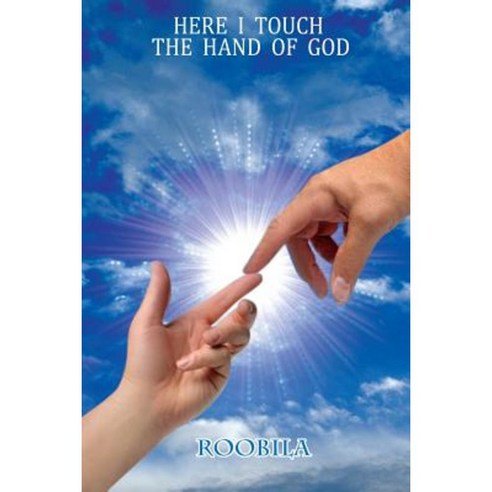 Here I Touch the Hand of God: Collection of Poems Paperback, Createspace Independent Publishing Platform