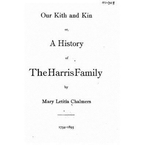 Our Kith and Kin Or a History of the Harris Family Paperback, Createspace Independent Publishing Platform