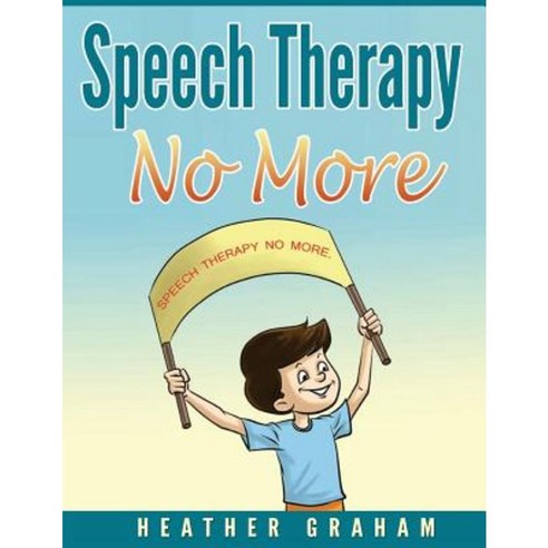 Speech Therapy No More Paperback, Createspace Independent Publishing Platform