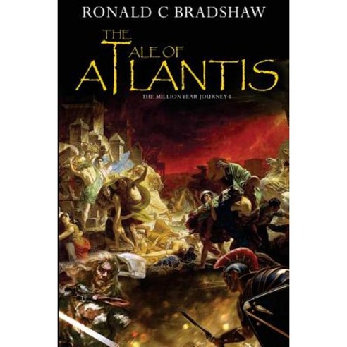 The Tale of Atlantis: The Million Year Journey Book 1 Paperback, Createspace Independent Publishing Platform