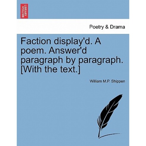 Faction Display''d. a Poem. Answer''d Paragraph by Paragraph. [With the Text.] Paperback, British Library, Historical Print Editions