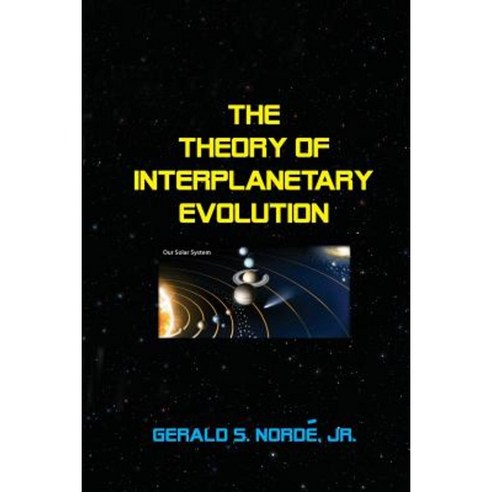The Theory of Interplanetary Evolution Paperback, Createspace Independent Publishing Platform
