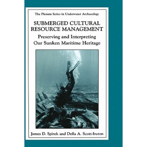 Submerged Cultural Resource Management: Preserving and Interpreting Our Sunken Maritime Heritage Hardcover, Kluwer Academic Publishers