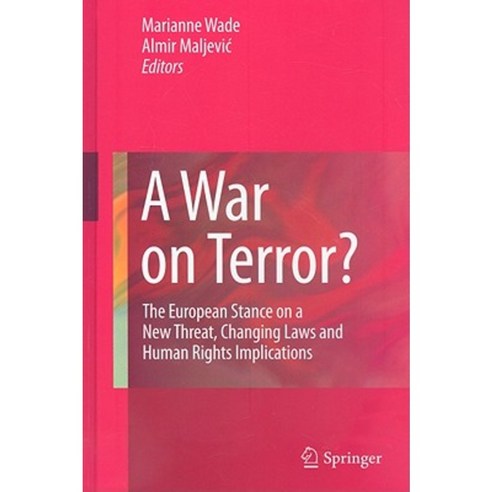 A War on Terror?: The European Stance on a New Threat Changing Laws and Human Rights Implications Hardcover, Springer